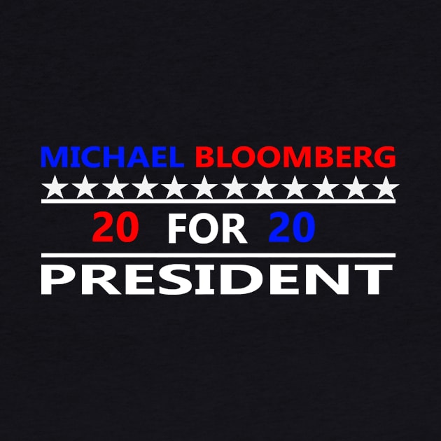 MICHAEL BLOOMBERG FOR PRESIDENT 2020 by CloudyStars